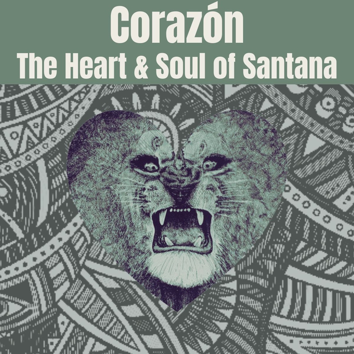 Corazon: The Heart and Soul of Santana