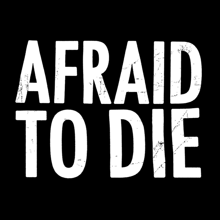 Afraid To Die