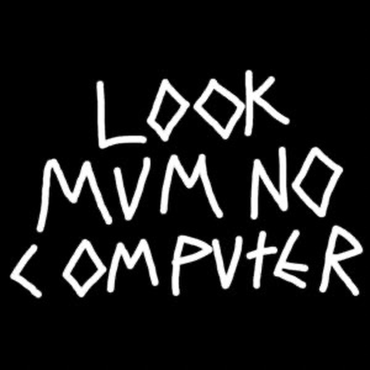LOOK MUM NO COMPUTER