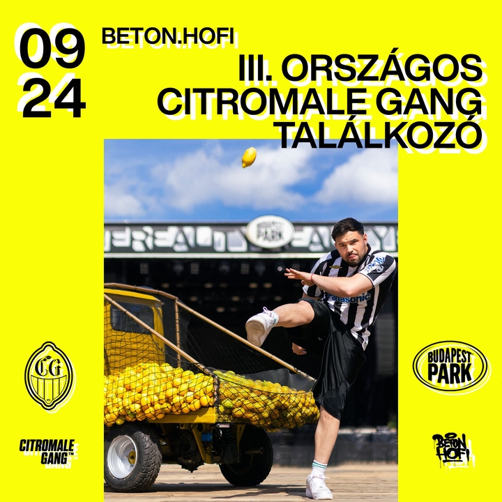Beton.Hofi - Budapest Park Dupla - 09.24. & 25. - III. & IV. Országos Citromale Gang Találkozó