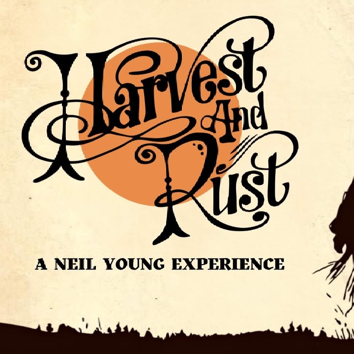 Harvest & Rust-A Neil Young Experience