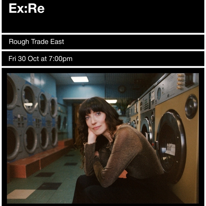 Ex:Re London Tickets, Rough Trade East Oct 30, 2026 | Bandsintown