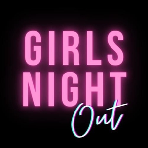 Girls Night Out Tickets, Tour Dates and Concert