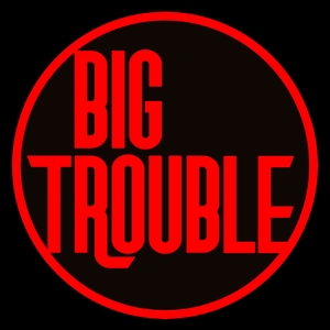 Big Trouble Tickets, Tour Dates and Concerts