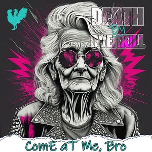 Death By Overkill: COME AT ME, BRO - DBO ... - SeattlePI Events