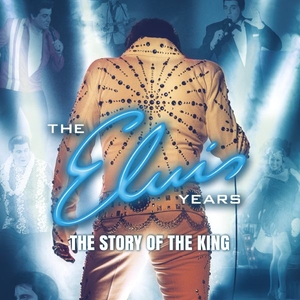 The Elvis Years Tickets, Tour Dates and Concerts
