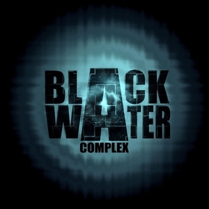 BLACK WATER COMPLEX Tickets, Tour Dates and Concert