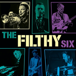 The Filthy Six Tickets, Tour Dates and Concerts