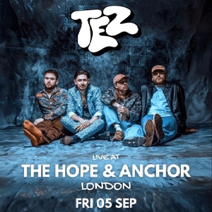TEZ @ Hope and Anchor
