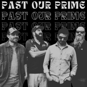 Past Our Prime Tickets, Tour Dates and Concert