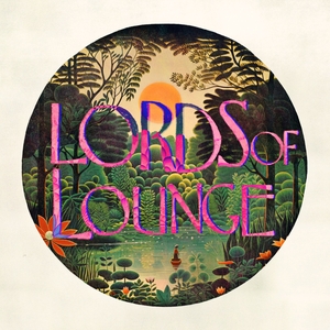Lords of Lounge Tickets, Tour Dates and Concert