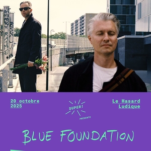 Blue Foundation @ Le Hasard Ludique