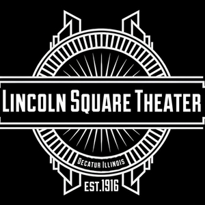 Lincoln Square Theater Tickets & 2026 Concert Schedule - Decatur, IL ...