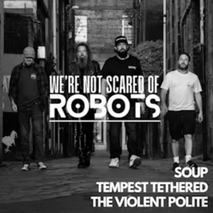 We’re Not Scared of Robots @ The Garage (Attic)