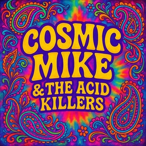 Cosmic Mike & the Acid Killers Tickets, Tour Dates and Concert
