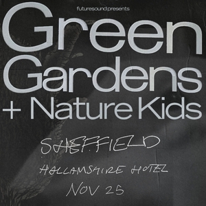 Green Gardens Tickets, Tour Dates and Concerts