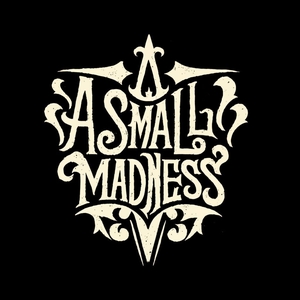 A Small Madness Tickets, Tour Dates and Concert