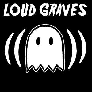 Loud Graves