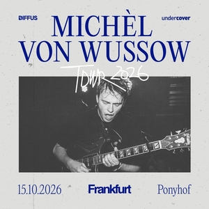 Michèl von Wussow Tickets, Tour Dates and Concerts