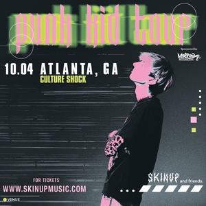 $kin Up: Punk Kid Tour (Atlanta) Culture Shock