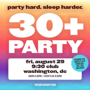 THE 30+ PARTY @ 9:30 Club