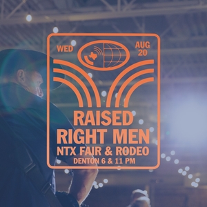 Raised Right Men @ North Texas Fair and Rodeo