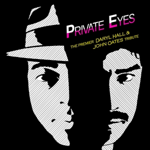 Private Eyes, A Tribute to Daryl Hall & John Oates