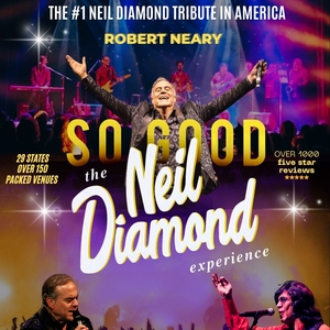 So Good! The Neil Diamond Experience Tickets, Tour Dates and Concerts