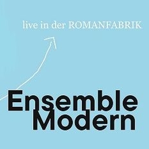 Ensemble Modern @ Romanfabrik