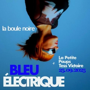 Bleu Electrique Tickets, Tour Dates and Concerts