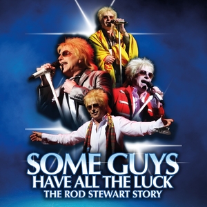 Some Guys Have All The Luck - The Rod Stewart Story @ Stafford Gatehouse Theatre