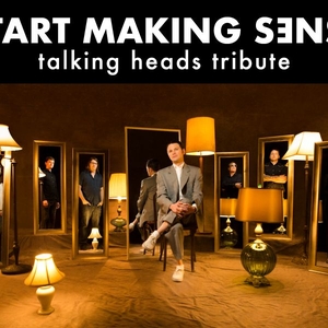 Start Making Sense: Talking Heads Tribute Tickets, Tour Dates and Concerts