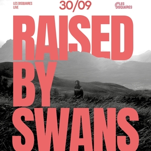 Raised By Swans Tickets, Tour Dates and Concerts