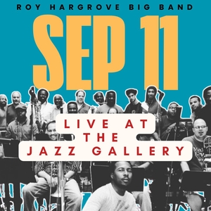 Roy Hargrove Big Band @ The Jazz Gallery