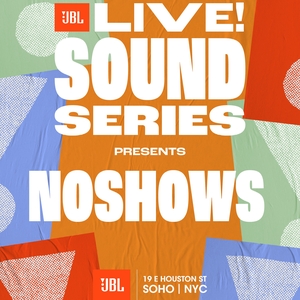 Noshows @ JBL Store SoHo