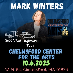 Mark Winters @ Chelmsford Center for the Arts