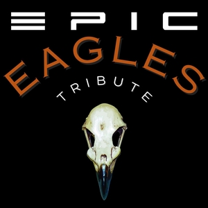 Epic Eagles Tribute Tickets, Tour Dates and Concert