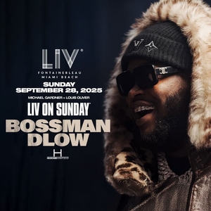 Bossman Dlow @ LIV NIGHTCLUB