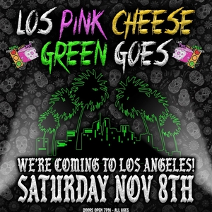 Los pink cheese green goes Tickets, Tour Dates and Concerts