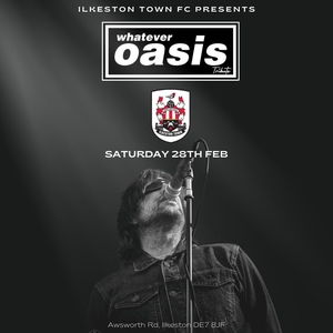 Whatever Oasis Tribute @ Ilkeston Town Football Club