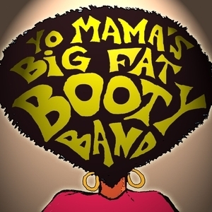 Yo Mama's Big Fat Booty Band Tickets, Tour Dates and Concert