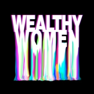 Wealthy Women Tickets, Tour Dates and Concerts