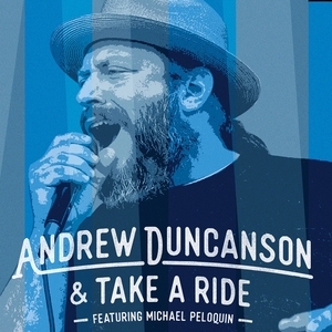 Andrew Duncanson & Take A Ride ft. Michael Peloquin Tickets, Tour Dates and Concerts