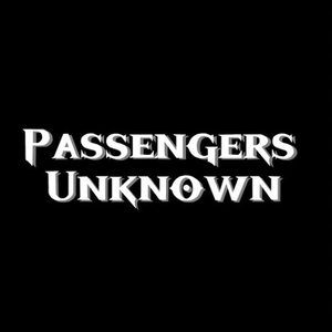 Passengers Unknown @ The Secret Group