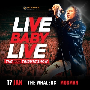 Live Baby Live: The INXS Tribute Show @ Mosman Club