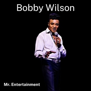 Bobby Wilson "Mr Entertainment"
