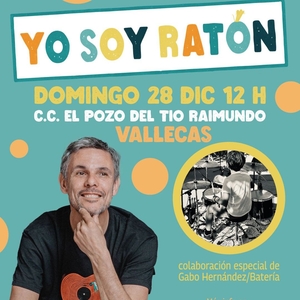 Yo Soy Ratón - Música infantil apta para adultos @ Centro Cultural El Pozo del Tio Raimundo