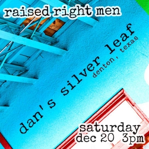 Raised Right Men @ Dan's Silverleaf