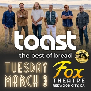 TOAST - The BEST of BREAD @ Fox Theatre