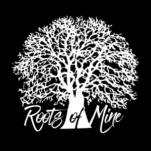 Roots Of Mine